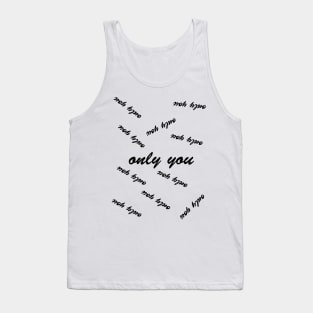 only you Tank Top